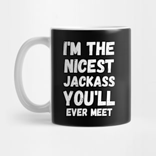 I'm The Nicest Jackass You'll Ever Meet Mug